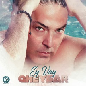 Gheysar - Ey Vay