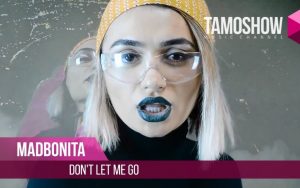 MadBonita - Don't Let Me Go