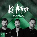 TM Bax - Ki Mige