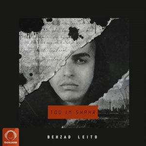 Behzad Leito - Too In Shahr
