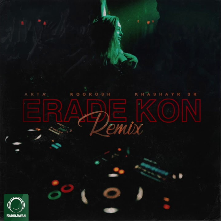 Arta ft Koorosh & Khashayar SR - Erade Kon (Remix)