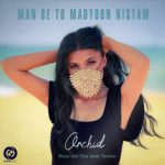 Orchid - Man Be To Madyoon Nistam