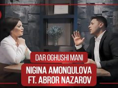 Аброр Назаров ва Нигина Амонкулова - Дар огуши мани